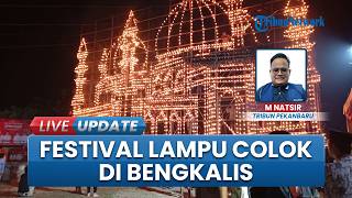 Berlangsung Meriah, Momen 13 Kelompok Ikuti Festival Lampu Colok Malam 27 Ramadhan di Bengkalis