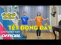 NHẢY TẾT ĐONG ĐẦY LUCKY DANCE TEAM CỬ ĐIỆU TẾT MỚI NHẤT