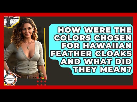 How Were The Colors Chosen For Hawaiian Feather Cloaks And What Did They Mean?