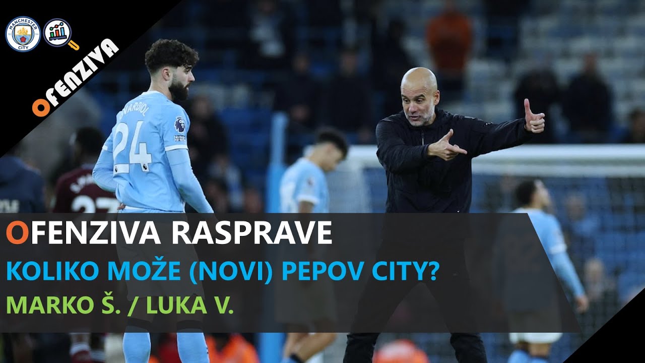 Ofenziva Rasprave #27 - Koliko može Pepov novi Manchester City?