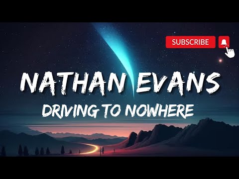 Nathan Evans - Driving To Nowhere (lyrics) | #countrymusic