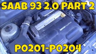 Part 2 2005 Saab 93 2.0t The fix for p0201-p0204