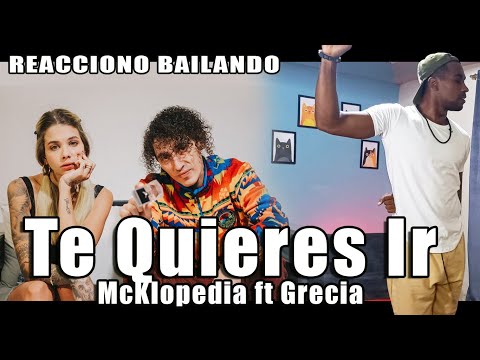 McKlopedia ft @Grecia - Te Quieres Ir 💍 (DANCE REACTION)