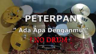 Download lagu PETERPAN - ADA APA DENGAN MU (NO SOUND DRUM) mp3