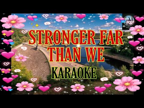 Stronger Far Then We - Karaoke