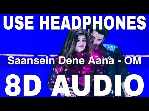 Saansein Dene Aana (8D Audio) | OM | Raj Barman | Palak Muchhal | Sanjana Sanghi, Aditya Roy Kapur