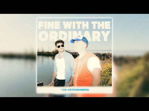 The Astronomers - Fine With The Ordinary (Official Audio)