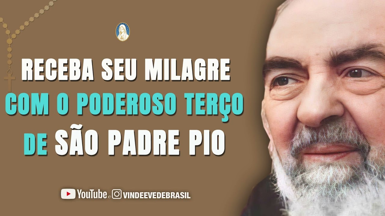 PODEROSO TERÇO DE SÃO PADRE PIO / RECEBA SEU MILAGRE