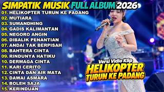 Download lagu SIMPATIK MUSIK FULL ALBUM TERBARU 2026 || HELIKOPTER TURUN KE PADANG - MUTIARA || TERBARU 2026 mp3