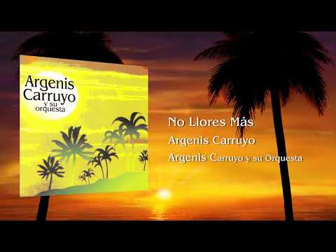 ARGENIS CARRUYO - No Llores Más