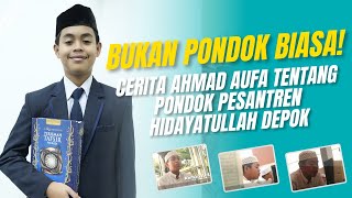  Bukan Pondok Biasa! Cerita Ahmad Aufa Tentang Pesantren Hidayatullah Depok