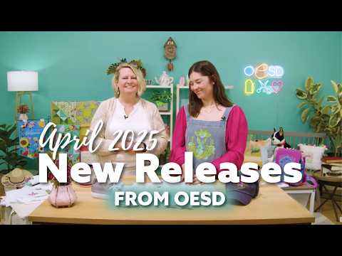 April 2025 NEW Machine Embroidery Releases from OESD