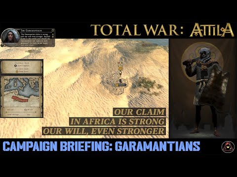 [Campaign Briefing]: Total War: Atilla - Garamantians - Our claim is strong. Our will, even stronger