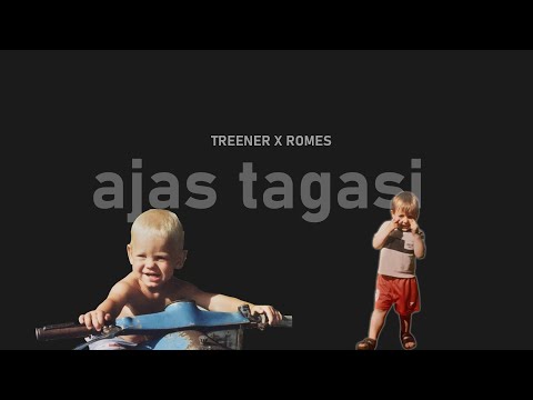 Treener x ROMES - Ajas tagasi