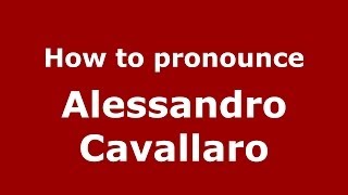 How to pronounce Alessandro Cavallaro