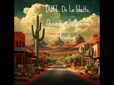 DUKI, De La Ghetto, Quevedo -  Si Quieren Frontear