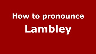 How to pronounce Lambley