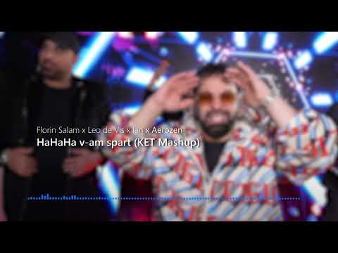 Florin Salam ❌ Leo de Vis ❌ Ian ❌ Aerozen - HaHaHa v-am spart (KET Mashup)
