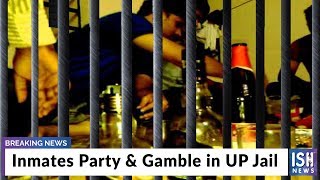 Inmates Party & Gamble in UP Jail
