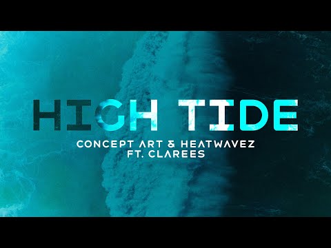 Concept Art & Heatwavez ft. Clarees - High Tide (Official Video)