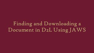 Finding and Downloading a Document in D2L Using JAWS