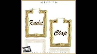 Jae E - Ratchet Clap (Official)