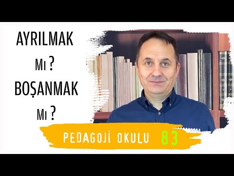 Pedagoji Okulu 83 - Ayrılmak mı Boşanmak mı?