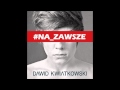Dawid Kwiatkowski - NA ZAWSZE 