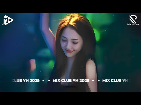 NONSTOP Club 2025 Vinahouse Việt Mix - Nhạc Remix TikTok Triệu View - BXH Nhạc Trẻ Remix Hay Nhất