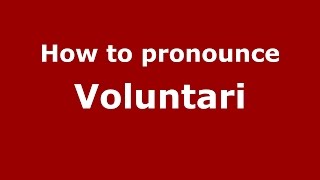 How to pronounce Voluntari