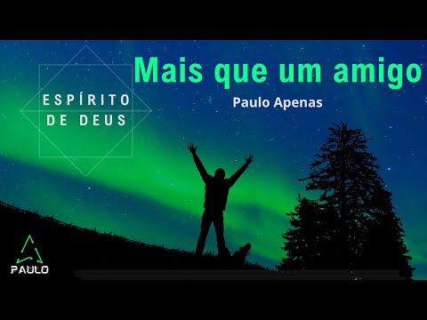Mais Que Um Amigo - Paulo Apenas