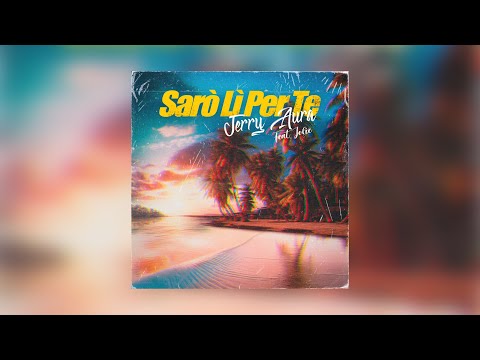 Jerry Aura - Sarò Lì Per Te (feat. Jolie)