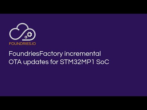 FoundriesFactory incremental OTA updates for STM32MP1 SoC