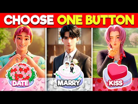 Choose One Button: ❤️ Date, 💍 Marry, or 💋 Kiss