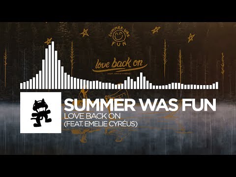 Summer Was Fun - Love Back On (feat. Emelie Cyréus) [Monstercat Release]