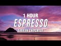 1 HOUR Sabrina Carpenter Espresso Lyrics