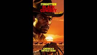 Forgotten story of America’s first Black cowboy#shorts