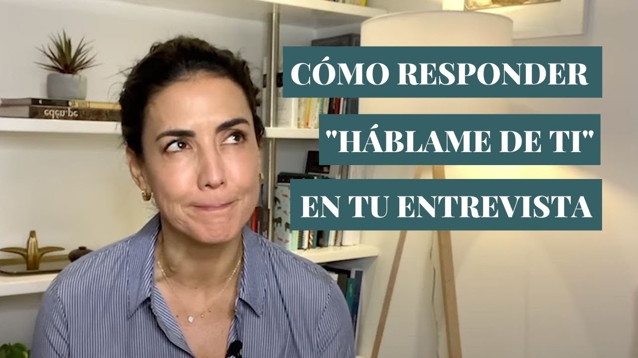 Cómo responder a la pregunta Háblame de ti (¡y brillar!)