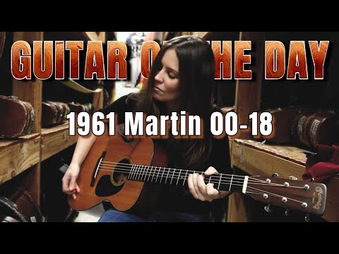 1961 Martin 00-18 | Guitar of the Day - Angela Petrilli