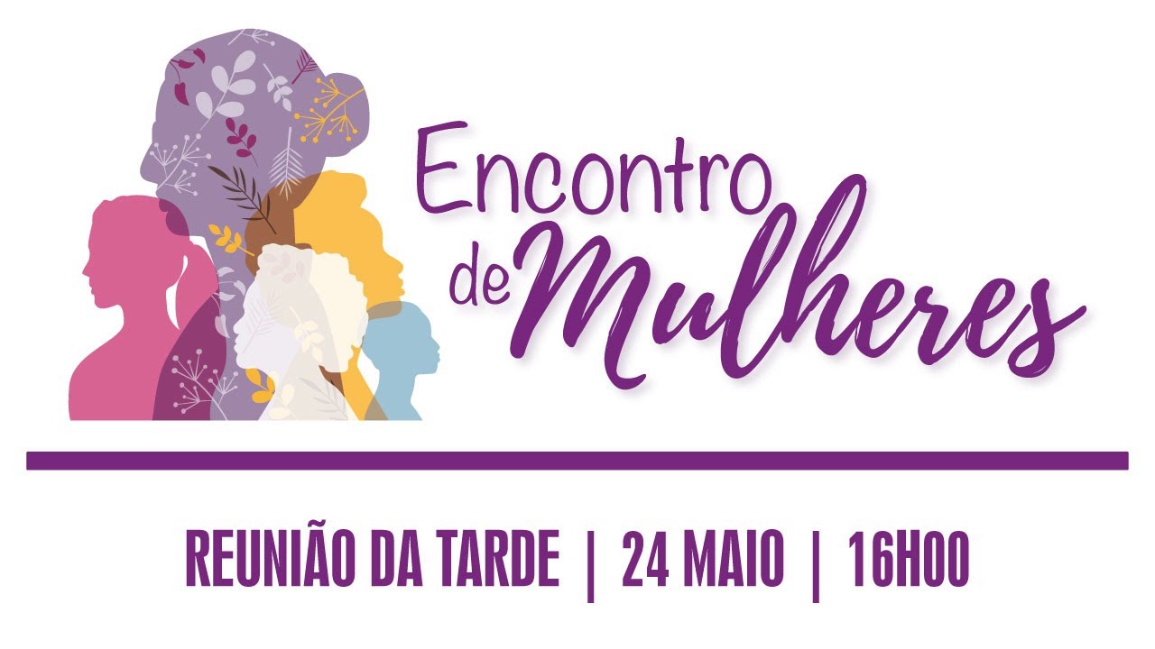 Encontro de Mulheres | 16h | 24Maio25
