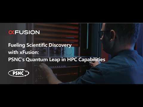 PSNC's Quantum Leap in HPC Capabilities with xFusion