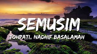 Download lagu Tohpati, Nadhif Basalamah - Semusim (Lirik/Lyrics) mp3 Download lagu Tohpati, Nadhif Basalamah - Semusim (Lirik/Lyrics) mp3