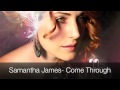 Samantha James- Come Through [HD]