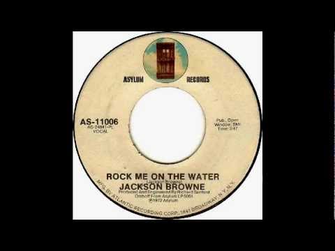 Jackson Browne - Rock Me On The Water (single version) [1972]