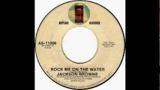 Jackson Browne - Rock Me On The Water (single version) [1972]
