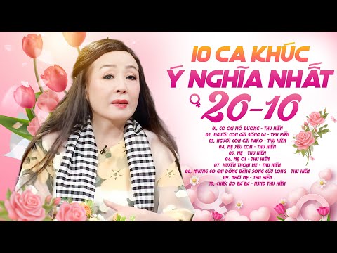 10 Ca Khúc Hay Ý Nghĩa Nhất Nhân Dịp 20/10 của NSND THU HIỀN - Những Ca Khúc Tôn Vinh Người Phụ Nữ