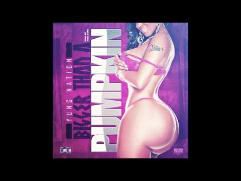 NEW! Yung Nation - Bigger Than A Pumpkin prod by June James [YN TWERKATHON PACK]