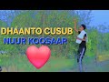 DHAANTO CUSUB NUUR GOOSAAR DHAANTO FARTUUN OFFICAILL VIDEO 2026