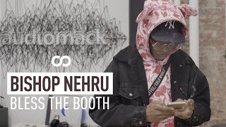 Bishop Nehru - Bless The Booth Freestyle