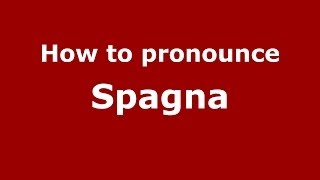 How to pronounce Spagna